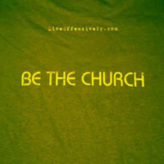 Be the Church t-shirt Be the Church